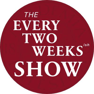 The Every Two Weeks Show