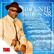 Ronnie R. Riles Sr presents Family and Friends Praising God