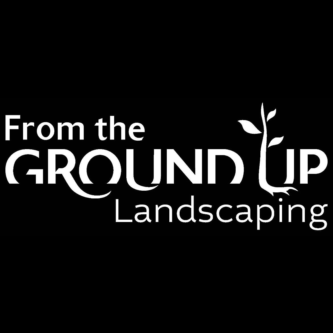 From The Ground Up Landscaping