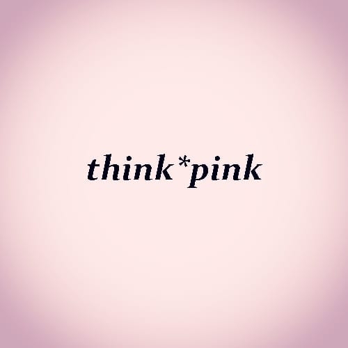 Think Pink シンクピンク