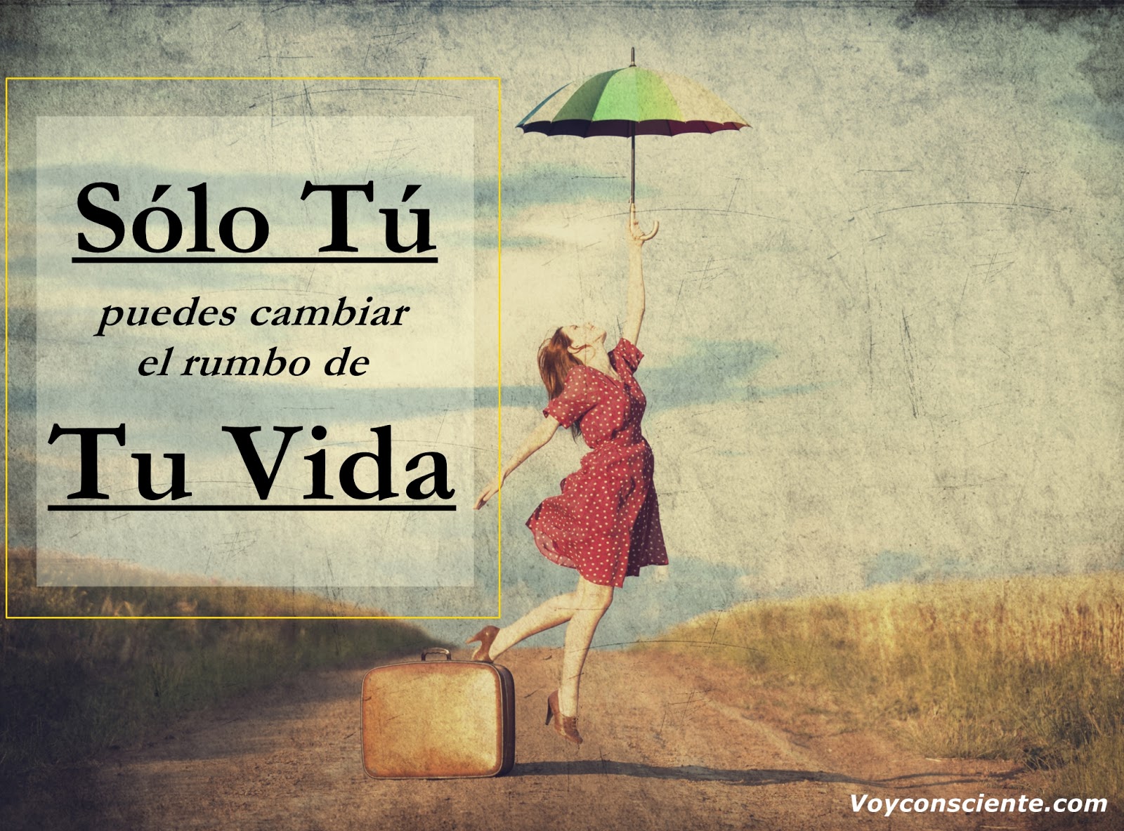 Tu puedes cambiar tu vida