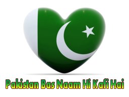 Pakistan Bas Naam Hi Kafi Hai