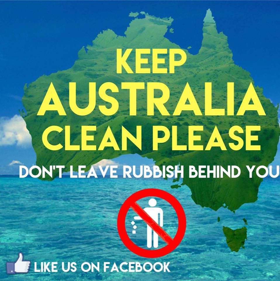 Keep Australia clean please . Don’t leave rubbish behind you