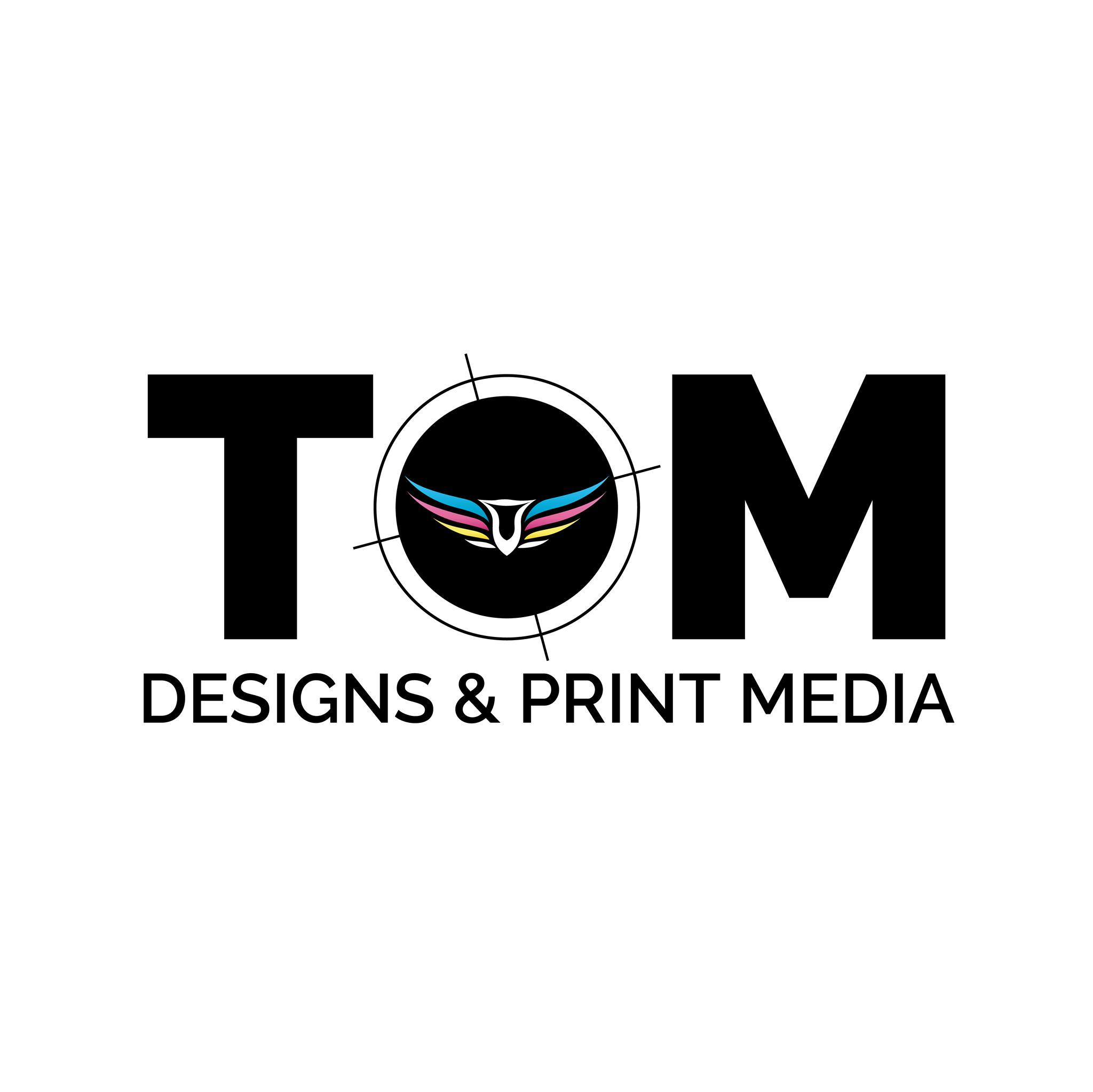 TOM DESIGNS AND PRINT MEDIA