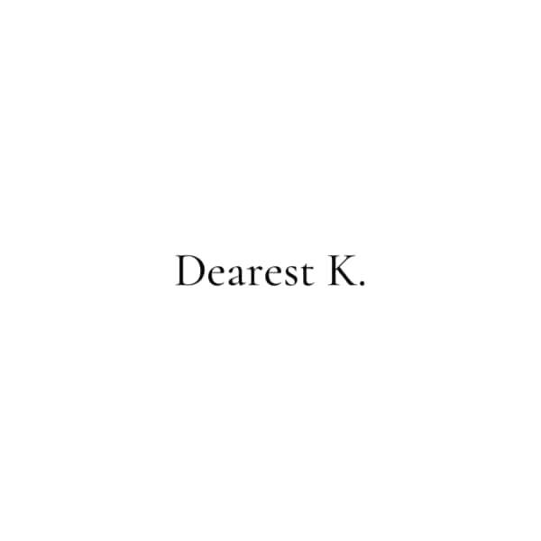 Dearest K