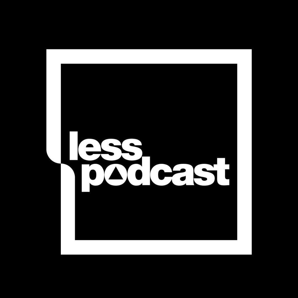 Less Podcast