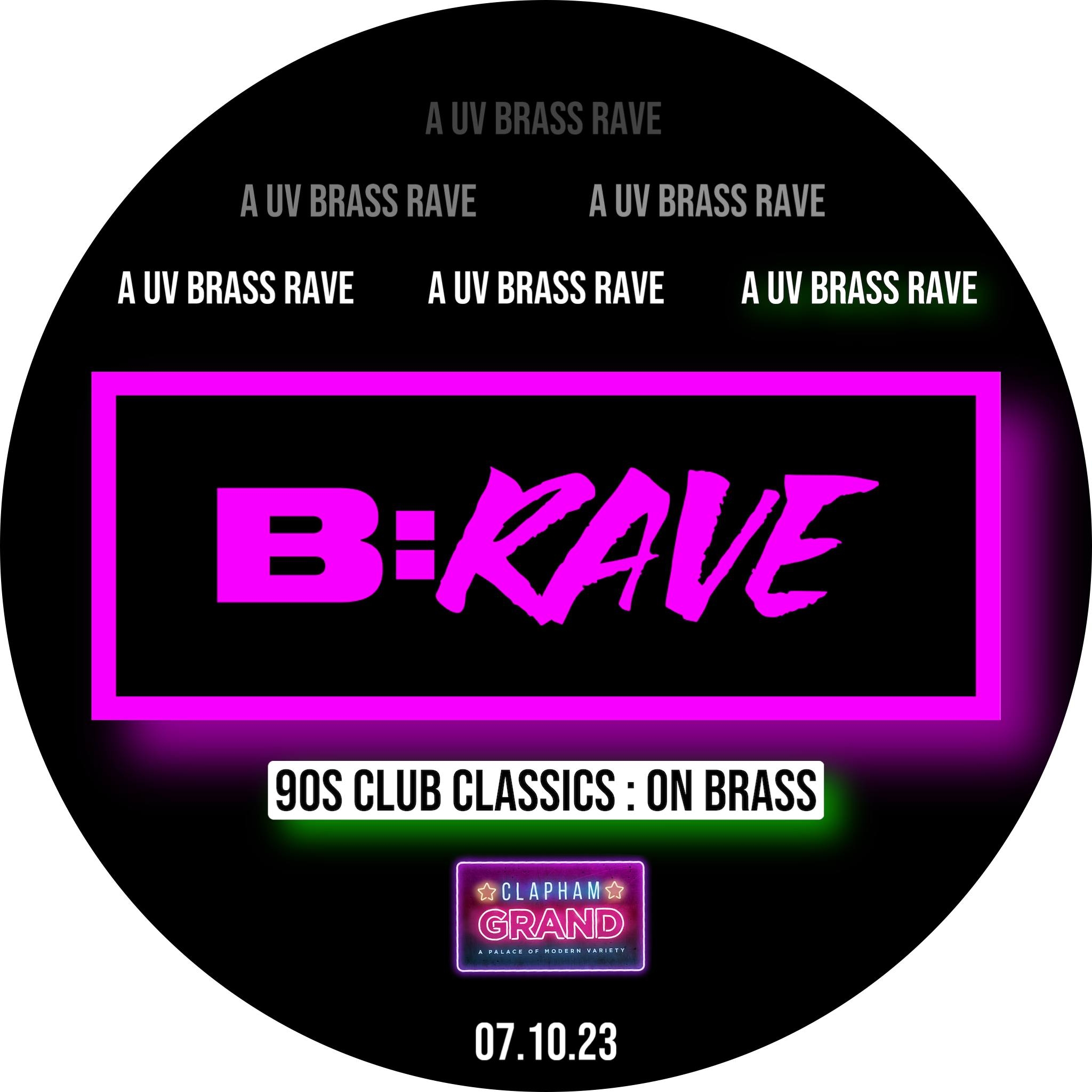 B:rave -A UV BRASS RAVE - 90s club classics