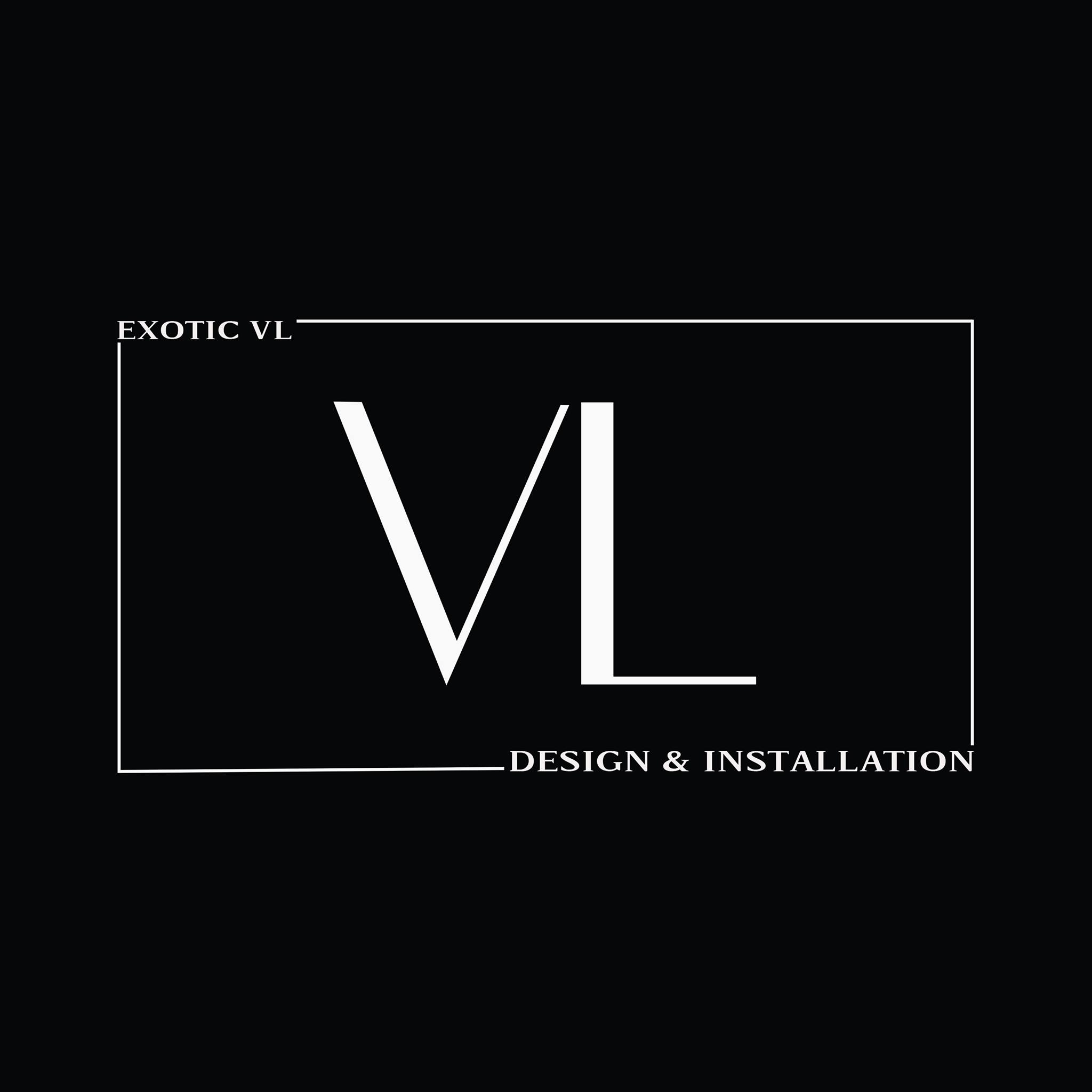 Exotic VL Design & Installation