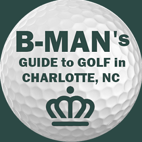 B-Man's Guide to Golf in Charlotte, NC