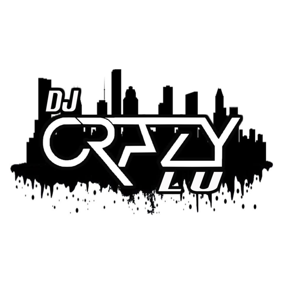 DJ CRAZY LU | Houston TX