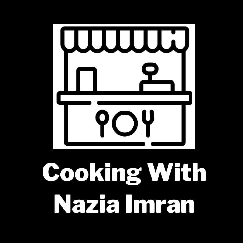 Cooking with Nazia Imran