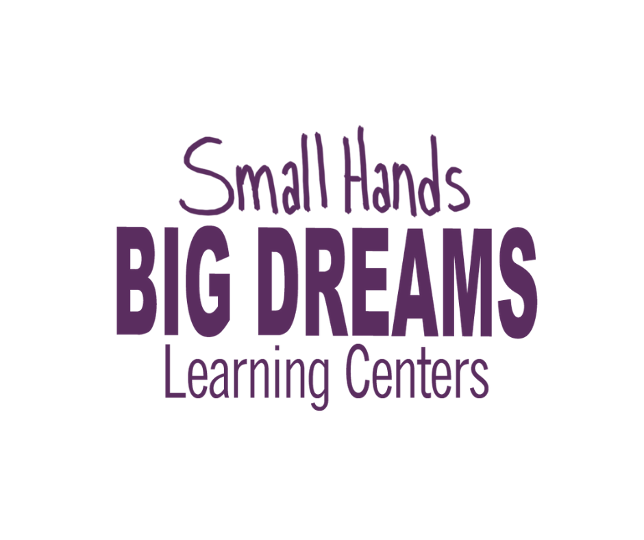 Small Hands Big Dreams Learning Centers