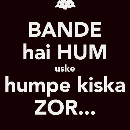 BaNde HaiN HuM Uske HuMpe KiSka ZoR