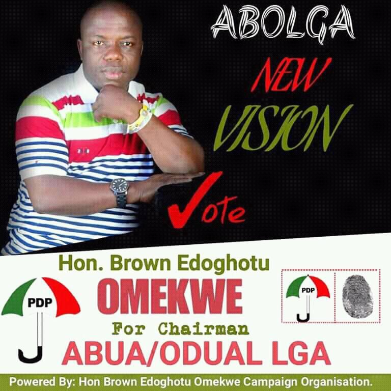 Brown Edoghotu Omekwe For Chairman, Abua/Odual L.G.A, Rivers State