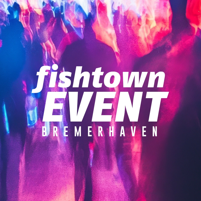 Fishtown-Event | Bremerhaven