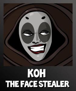 Koh The Face Stealer