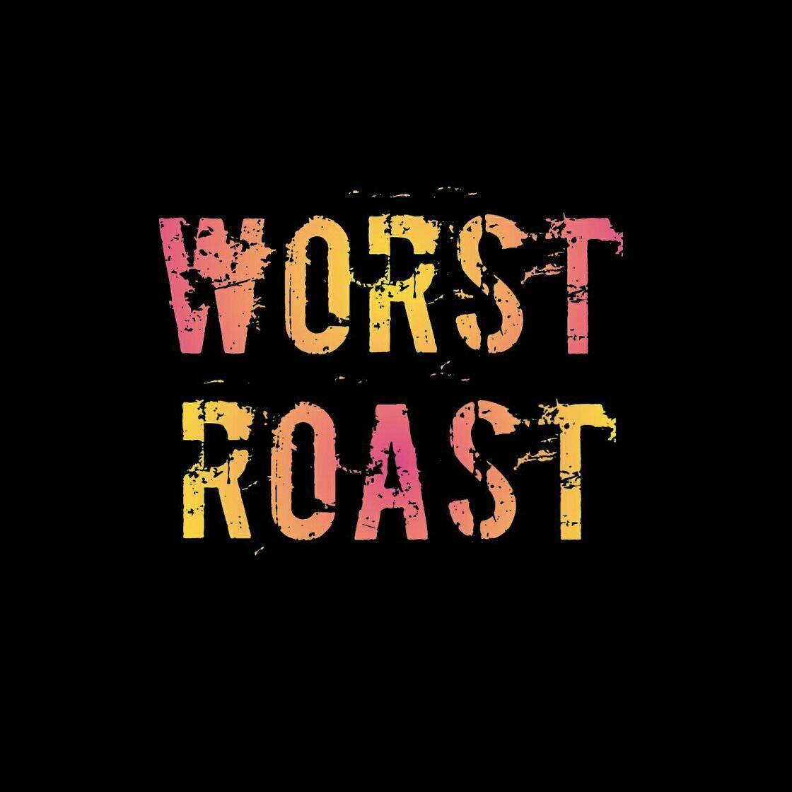 Worst Roast