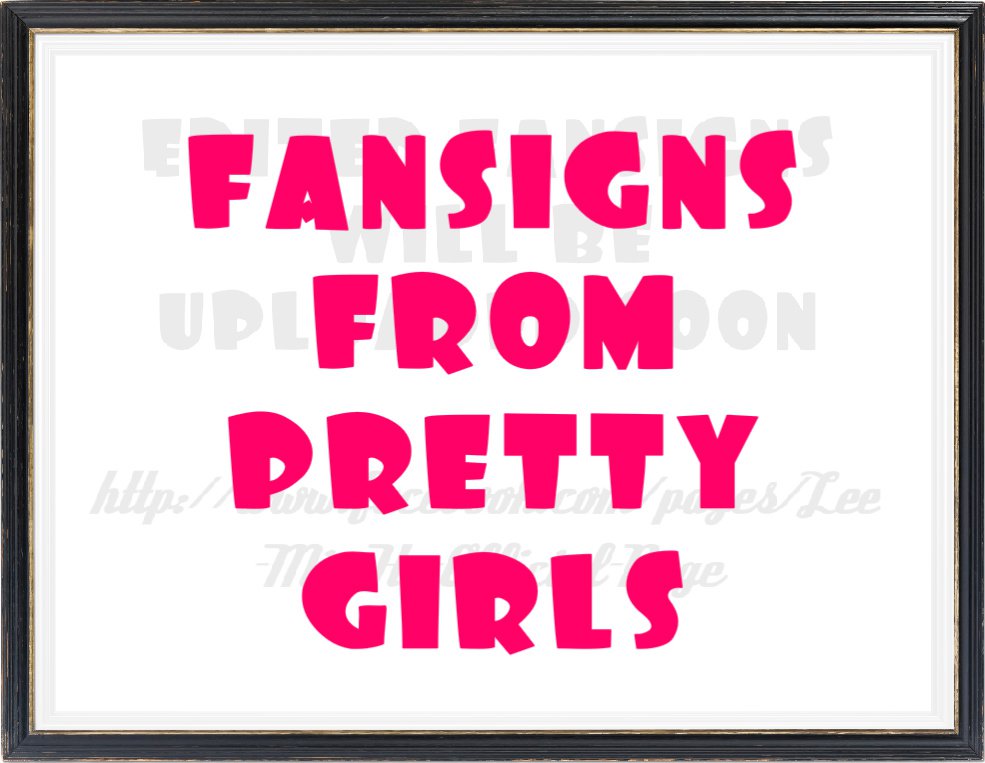 Fansigns from Pretty Girls