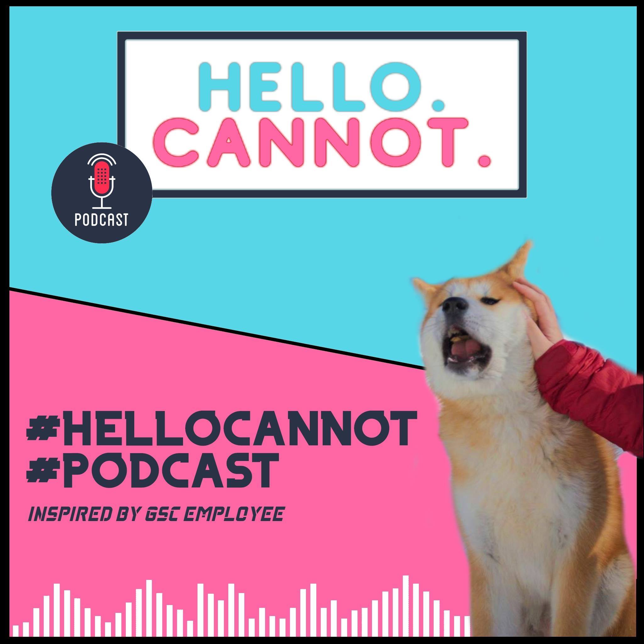Hello Cannot Podcast