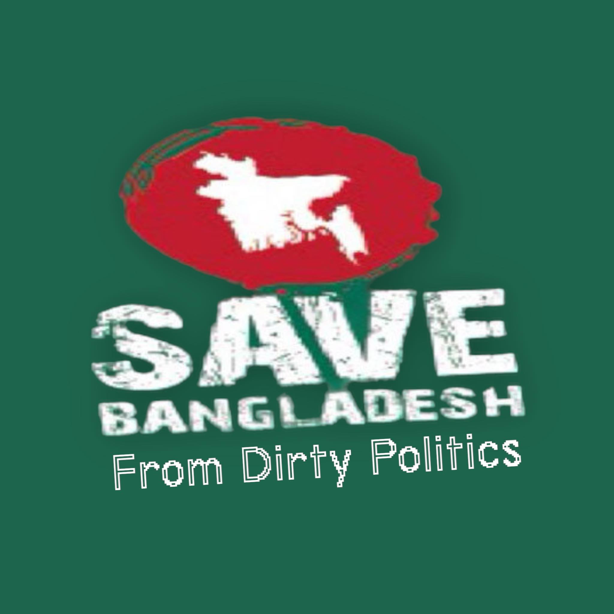 Save Bangladesh From Dirty Politics