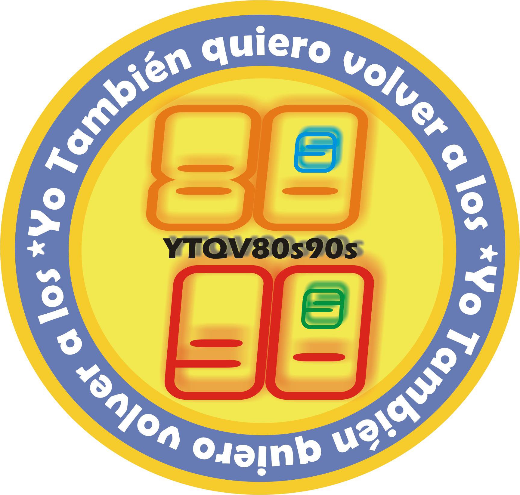 Yo también quiero volver a los 80's, 90's - YTQV80s90s