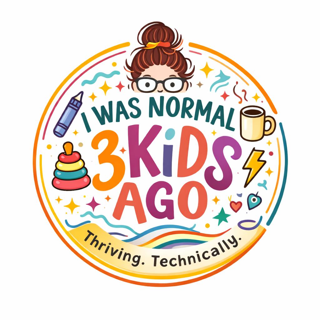 I was Normal 3 Kids Ago
