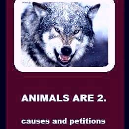 Animals Are 2. Causes , Petitions & Info
