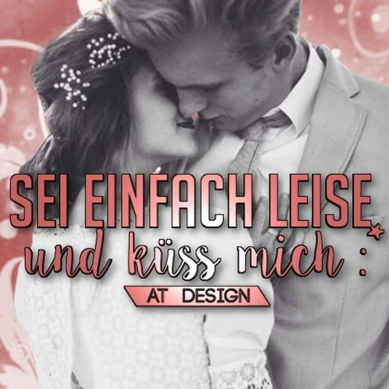 Sei einfach leise und küss mich