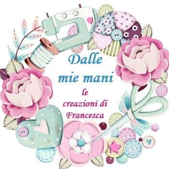 Dalle mie mani - le creazioni di Francesca