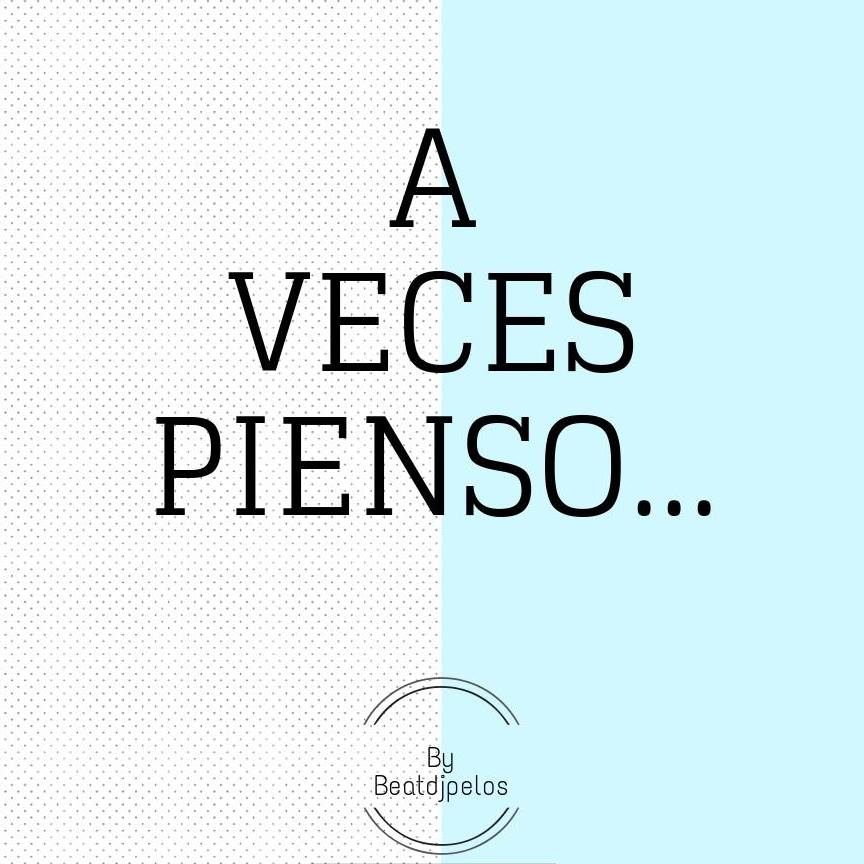 A veces pienso