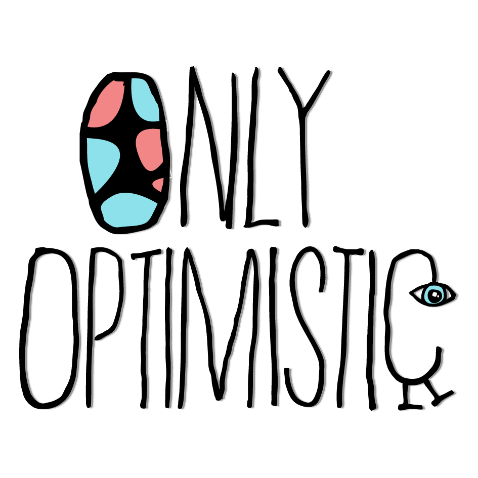 Only Optimistic