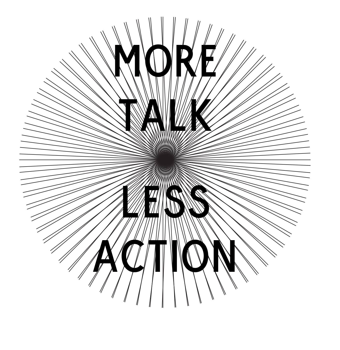 More Talk Less Action