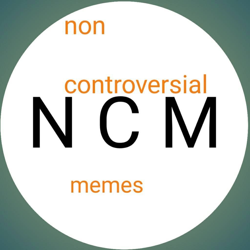 N C M non controversial memes