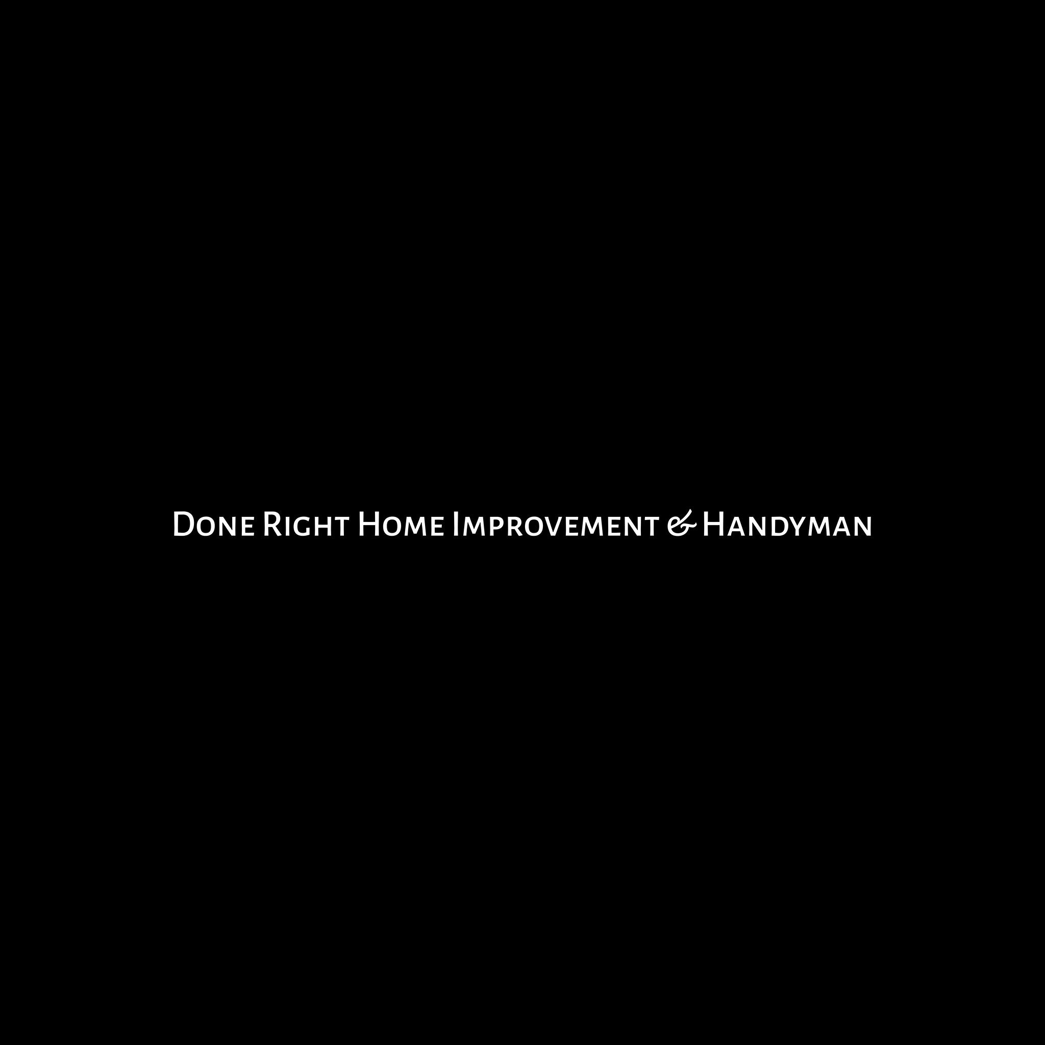 Done Right Home Improvement and Handyman