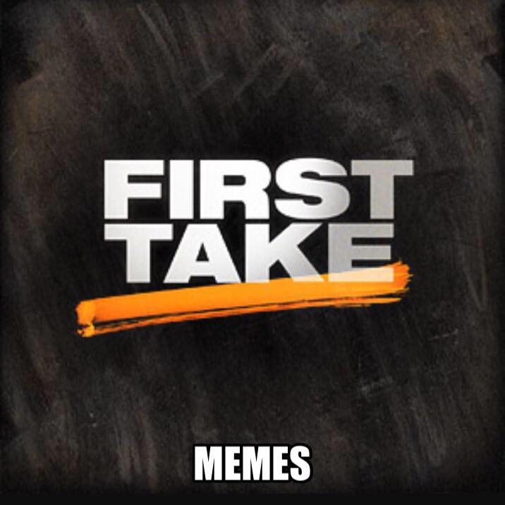 First Take Memes