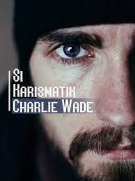 Si Karismatik Charlie Wade - Bahasa Indonesia