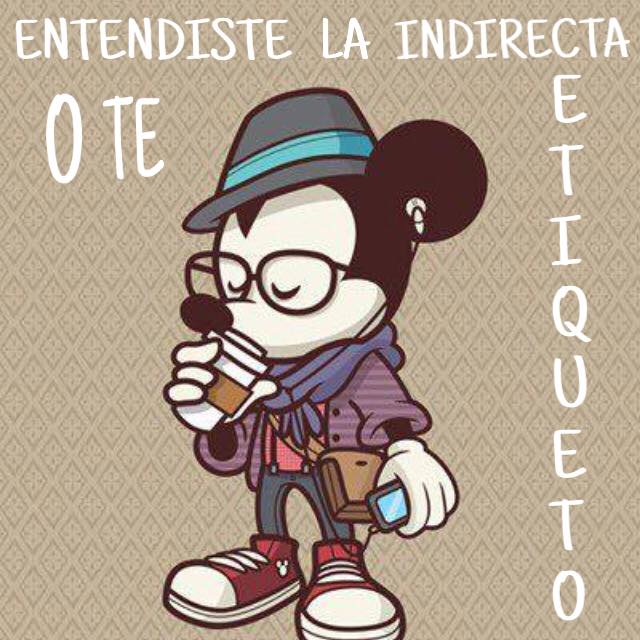 Entendiste la Indirecta o Te Etiqueto