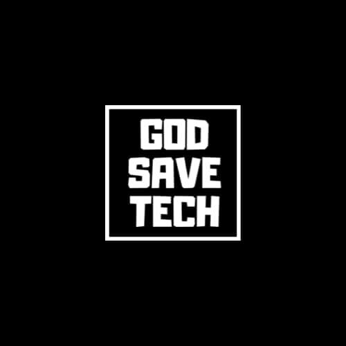 God Save Tech