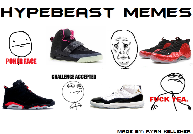 Sneaker Hypebeast Memes Hypebeast Memes. Best Collection Of Funny