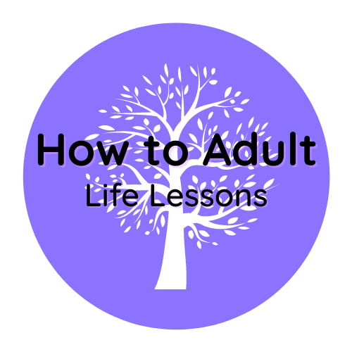 How to Adult - Life Lessons