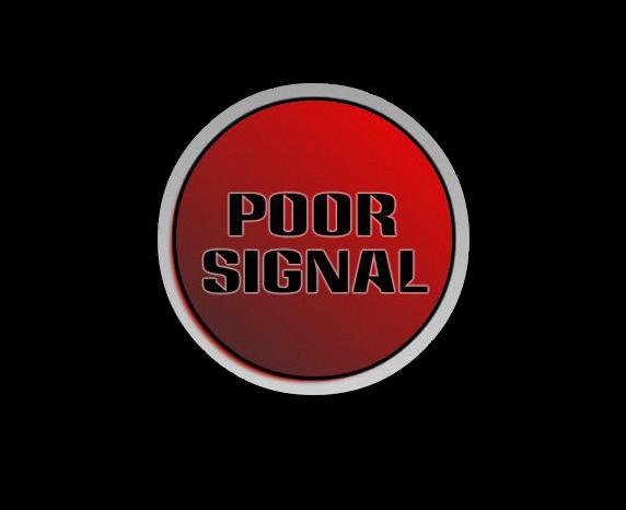 Poor Signal