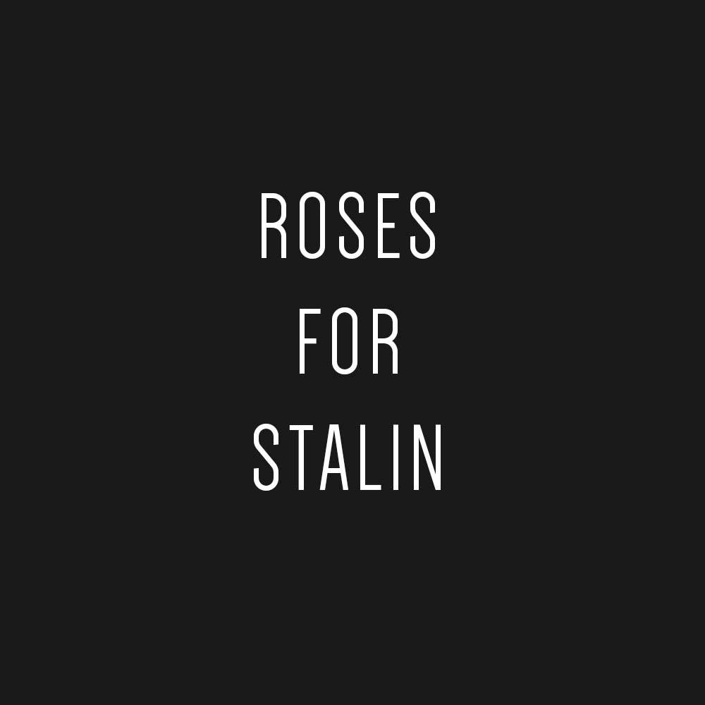 Roses For Stalin