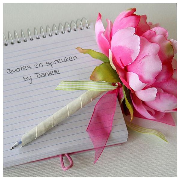 Quotes en spreuken by Danielle