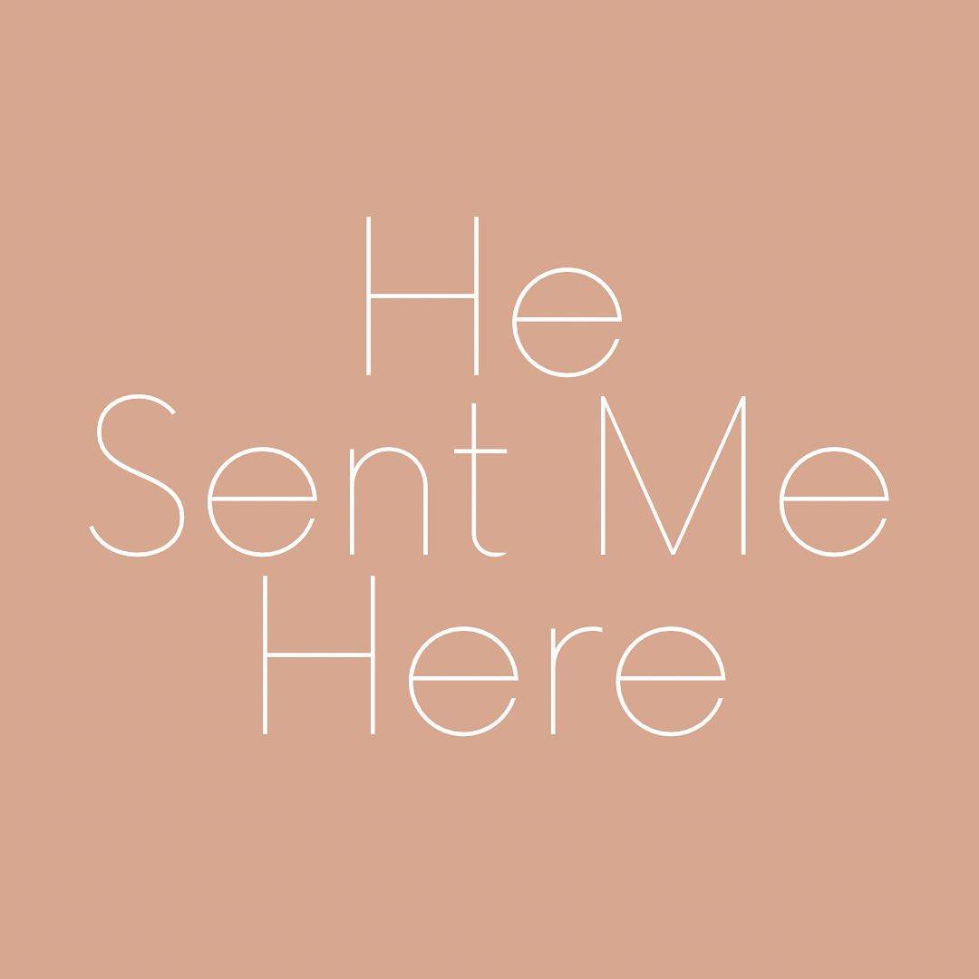 He Sent Me Here