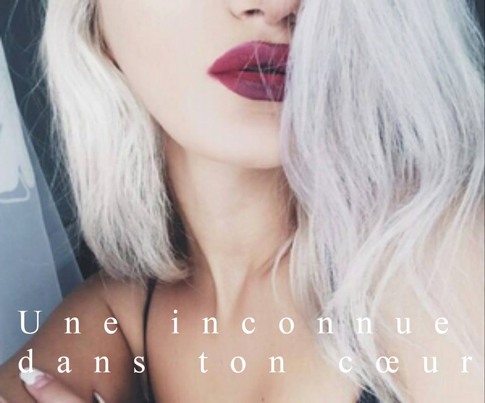 Une inconnue dans ton cœur.
