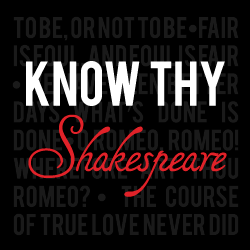 KNOW THY Shakespeare