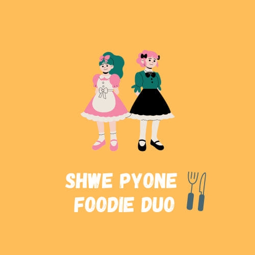 Shwe Pyone Foodie Duo
