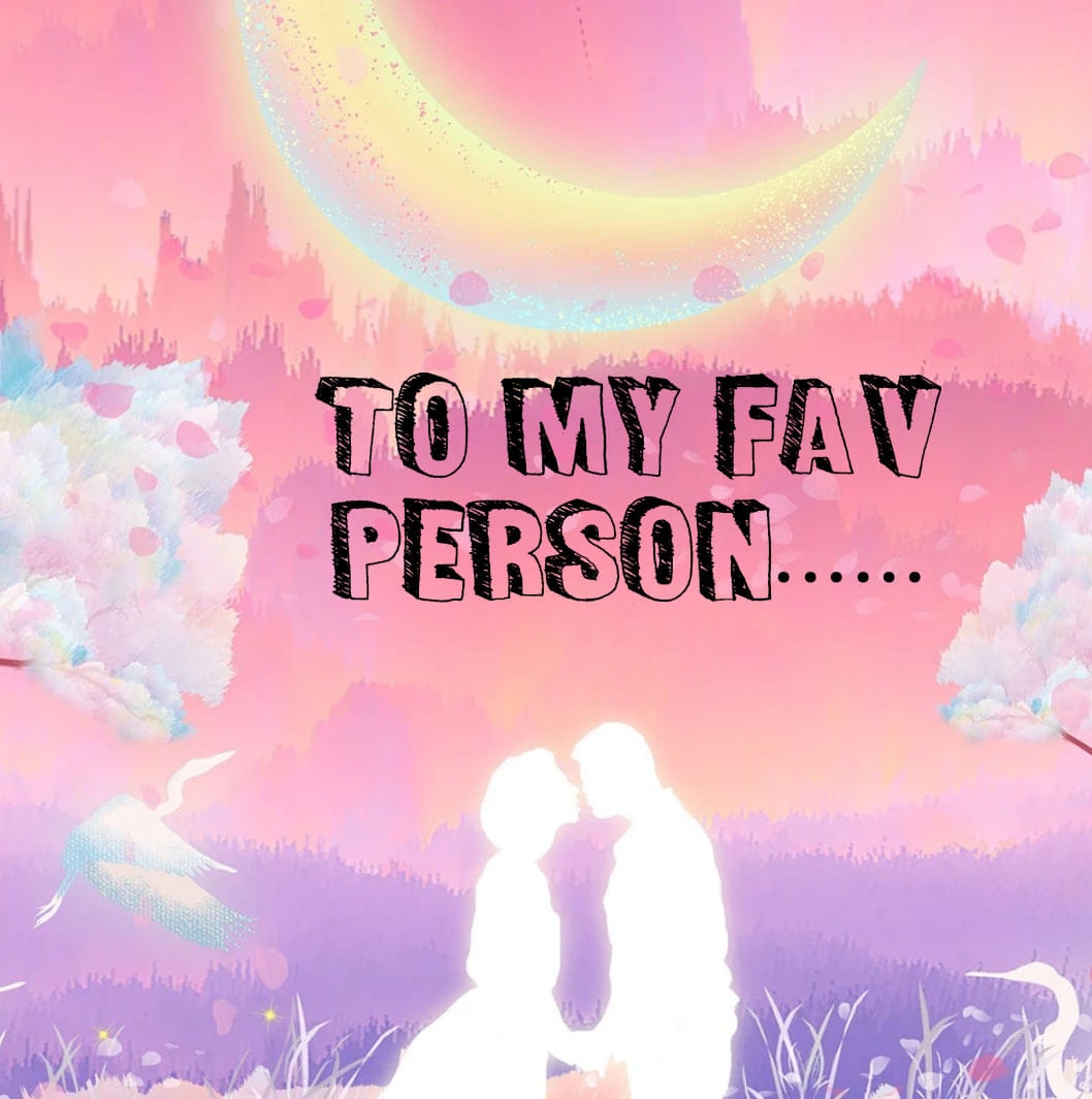 To my fav person