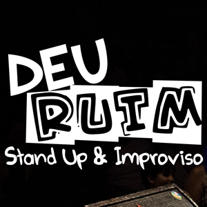 Deu Ruim - Stand Up & Improviso