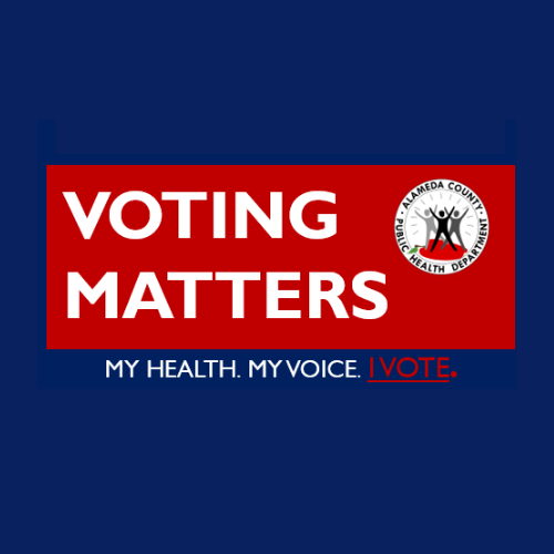 Voting Matters - Alameda County Public Health Department
